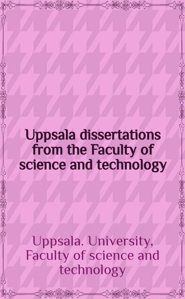 Uppsala dissertations from the Faculty of science and technology
