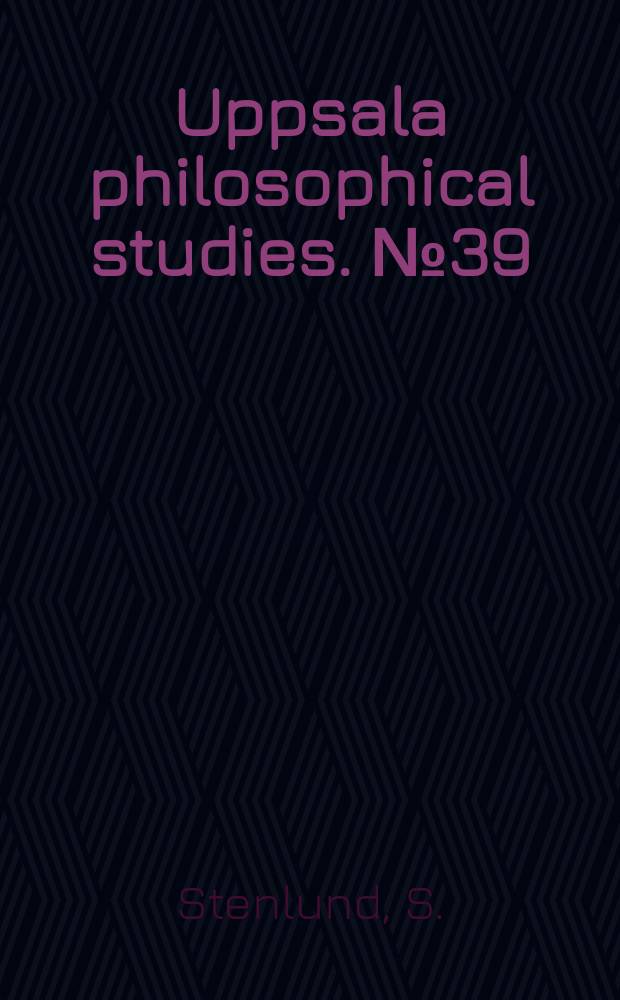 Uppsala philosophical studies. №39 : Kommentarer till problem i logikens filosofi