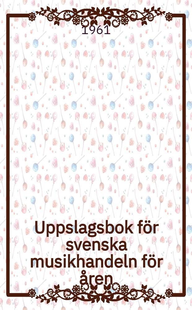 Uppslagsbok f&ouml;r svenska musikhandeln f&ouml;r &aring;ren