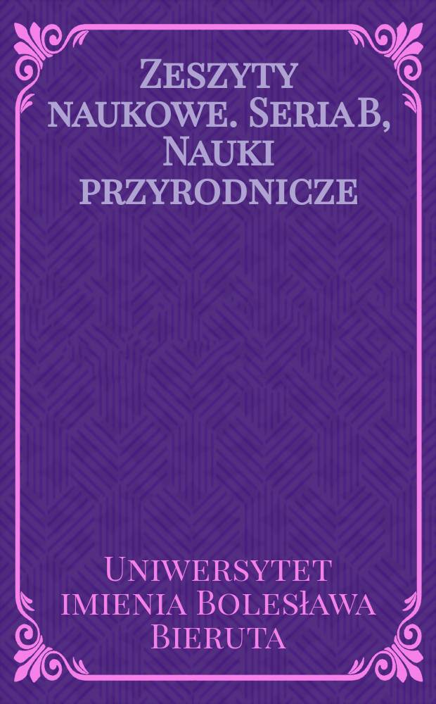 Zeszyty naukowe. Seria B, Nauki przyrodnicze