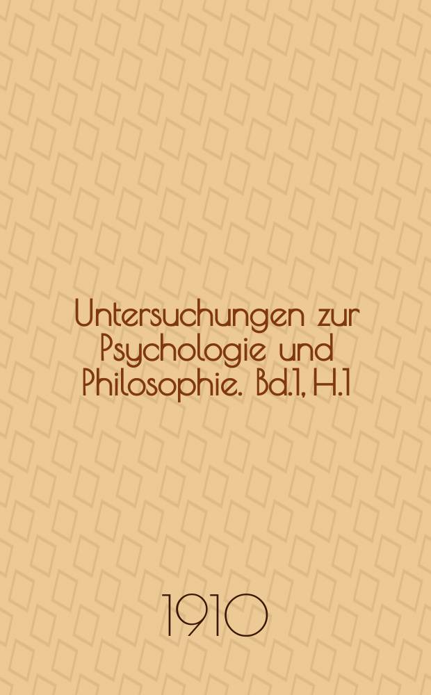 Untersuchungen zur Psychologie und Philosophie. Bd.1, H.1 : Über den Willen