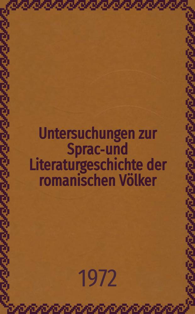 Untersuchungen zur Sprach- und Literaturgeschichte der romanischen Völker