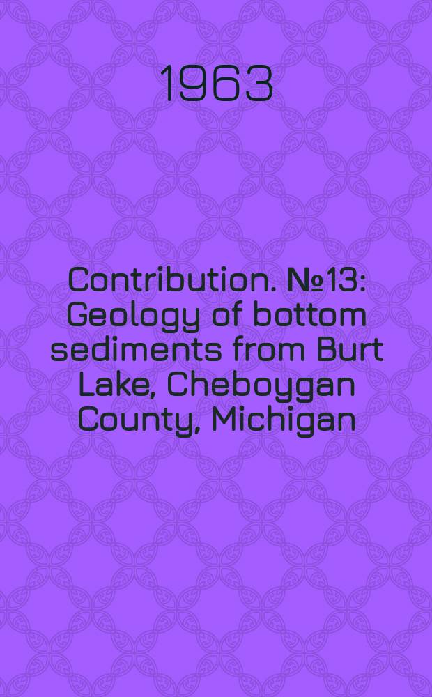 Contribution. №13 : Geology of bottom sediments from Burt Lake, Cheboygan County, Michigan