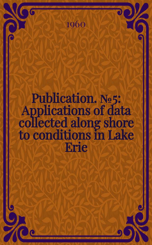 Publication. №5 : Applications of data collected along shore to conditions in Lake Erie