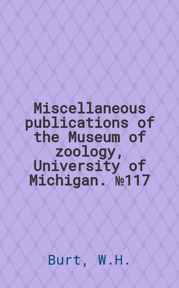 Miscellaneous publications [of the] Museum of zoology, University of Michigan. №117 : The Mammals of El Salvador