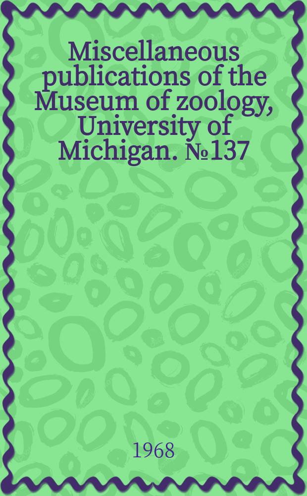 Miscellaneous publications [of the] Museum of zoology, University of Michigan. №137 : A systematic study of the Mexican and Guatemalan gray squirrel, Sciurus aureogaster F. Cuvier (Rodentia: Seiuridae)
