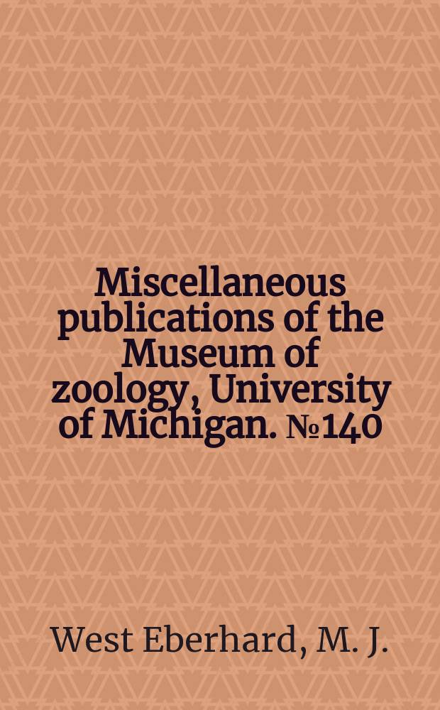 Miscellaneous publications [of the] Museum of zoology, University of Michigan. №140 : The social biology of polistine wasps