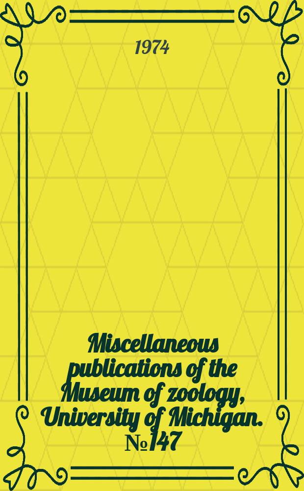 Miscellaneous publications [of the] Museum of zoology, University of Michigan. №147 : A taxonomic revision