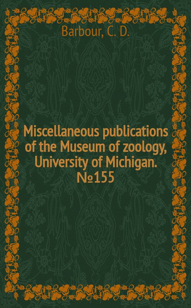 Miscellaneous publications [of the] Museum of zoology, University of Michigan. №155 : A revision of the Mexican...