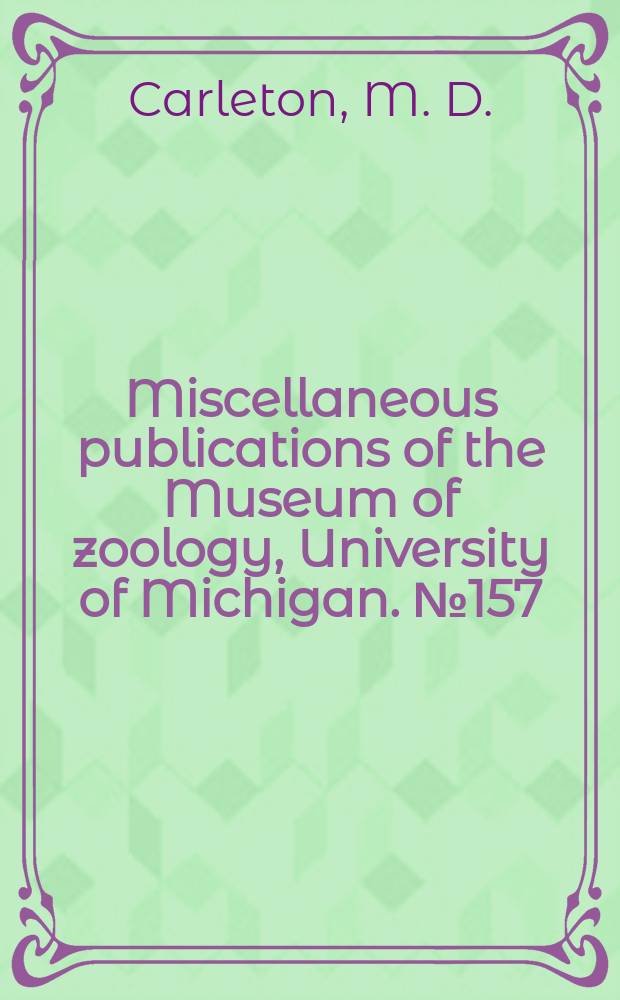 Miscellaneous publications [of the] Museum of zoology, University of Michigan. №157 : Phylogenetic relationships...