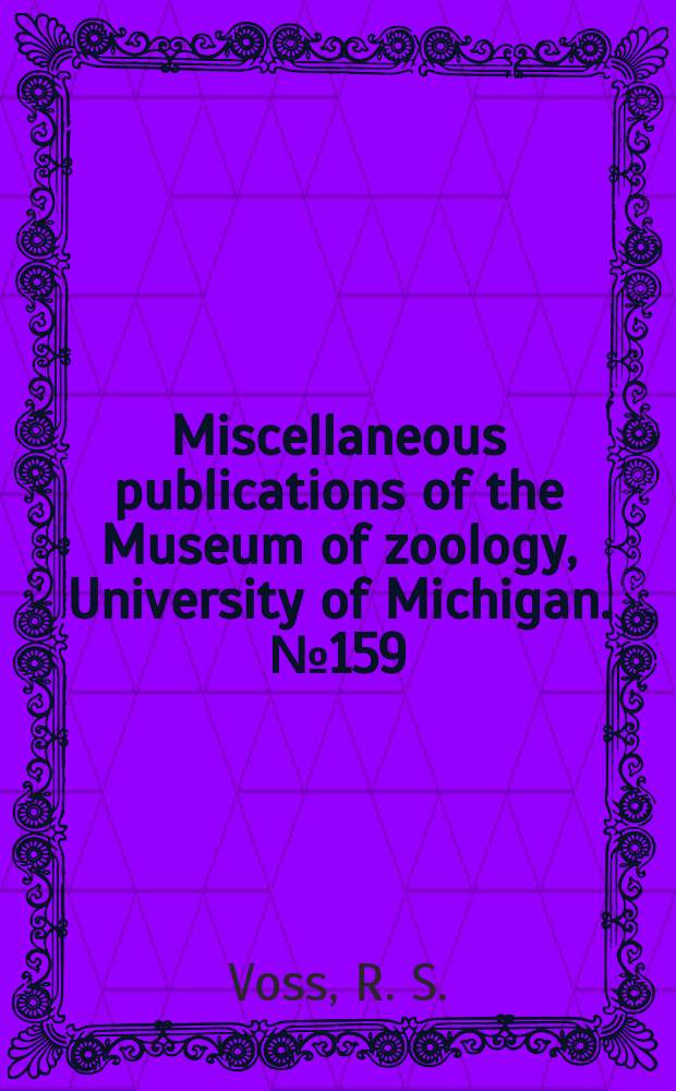 Miscellaneous publications [of the] Museum of zoology, University of Michigan. №159 : Comparative gross morphology of male...