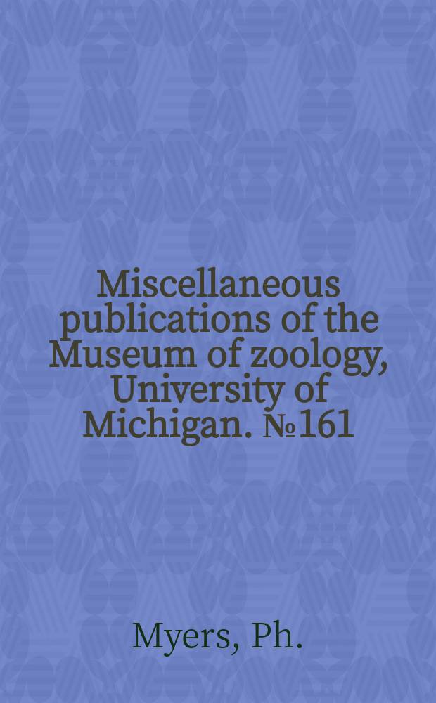 Miscellaneous publications [of the] Museum of zoology, University of Michigan. №161 : The species of Oryzomys...