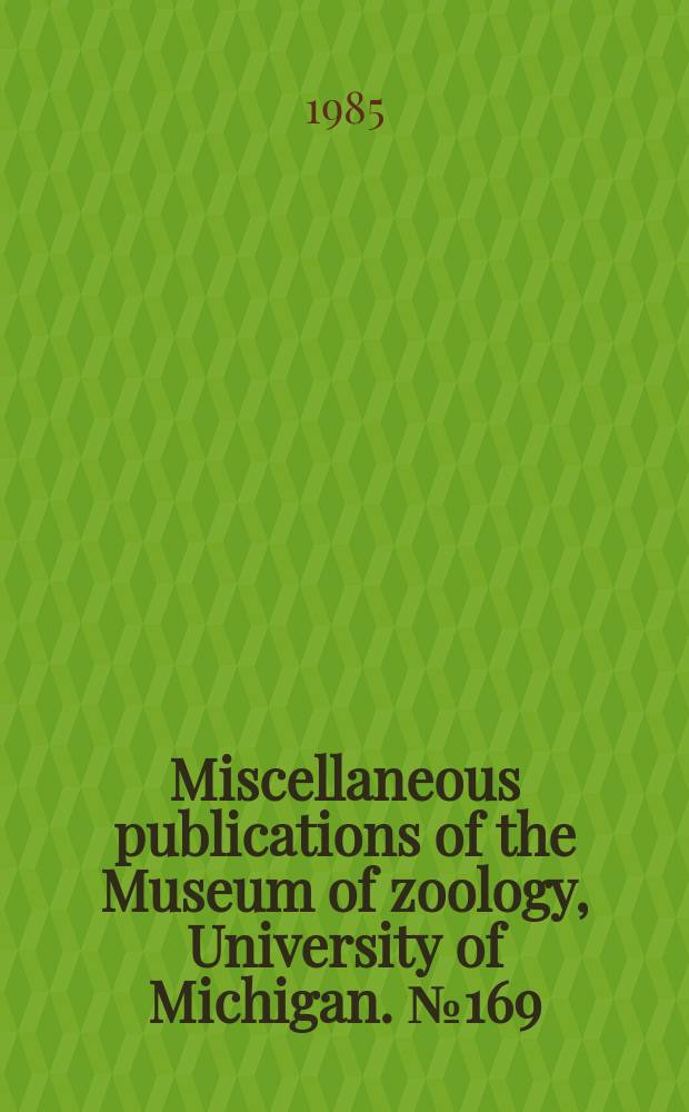 Miscellaneous publications [of the] Museum of zoology, University of Michigan. №169 : The evolution of parental care...
