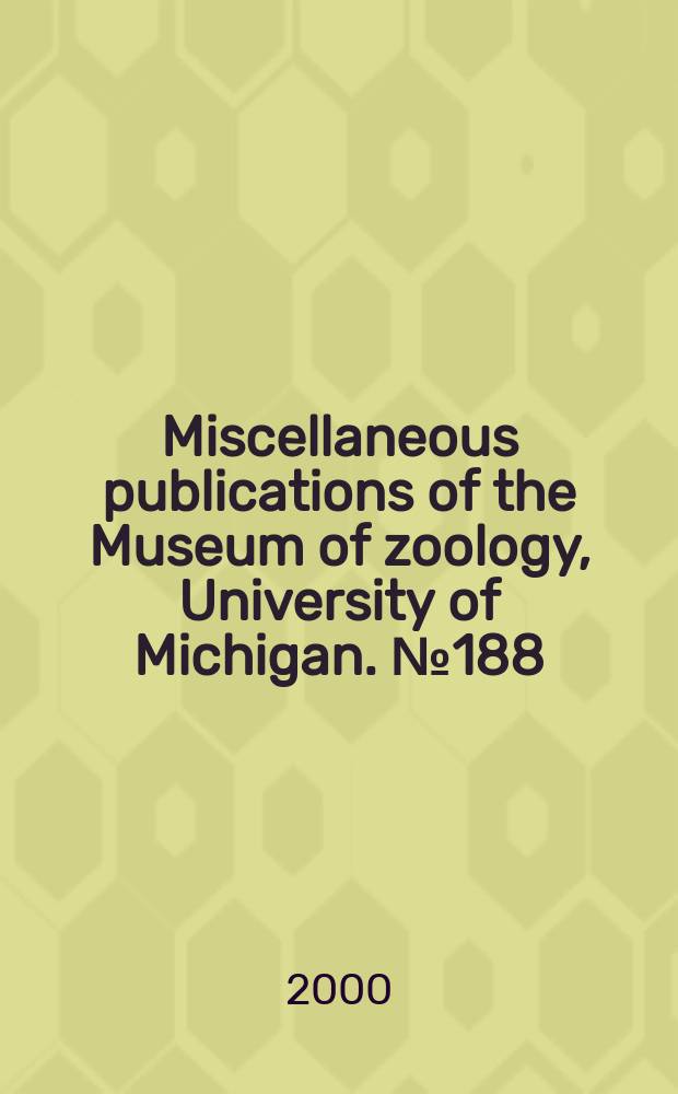 Miscellaneous publications [of the] Museum of zoology, University of Michigan. №188 : The Metazoan parasite fauna...