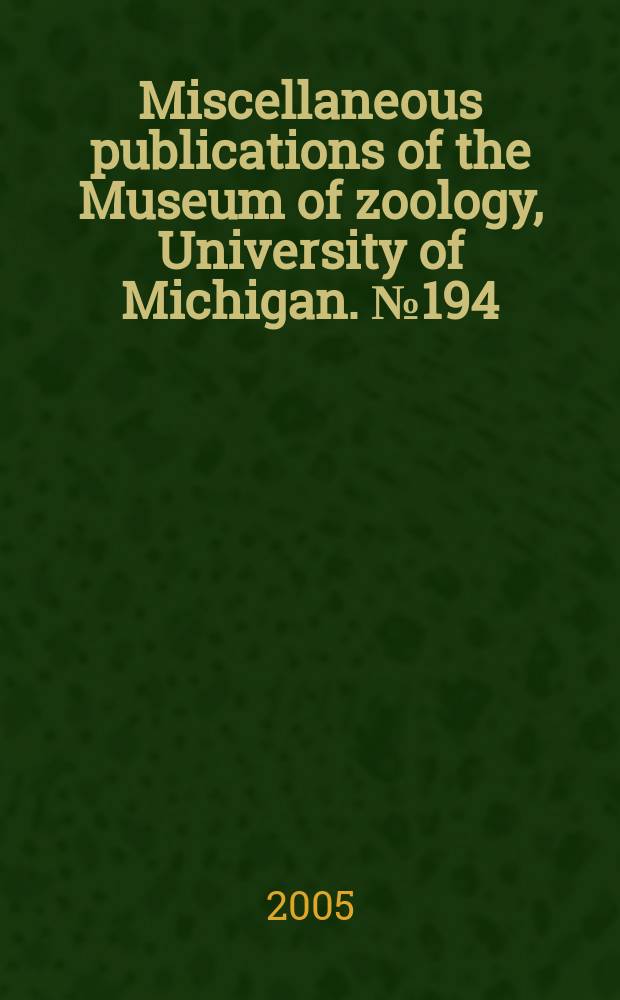 Miscellaneous publications [of the] Museum of zoology, University of Michigan. №194 : Nestling mouth markings and colors...
