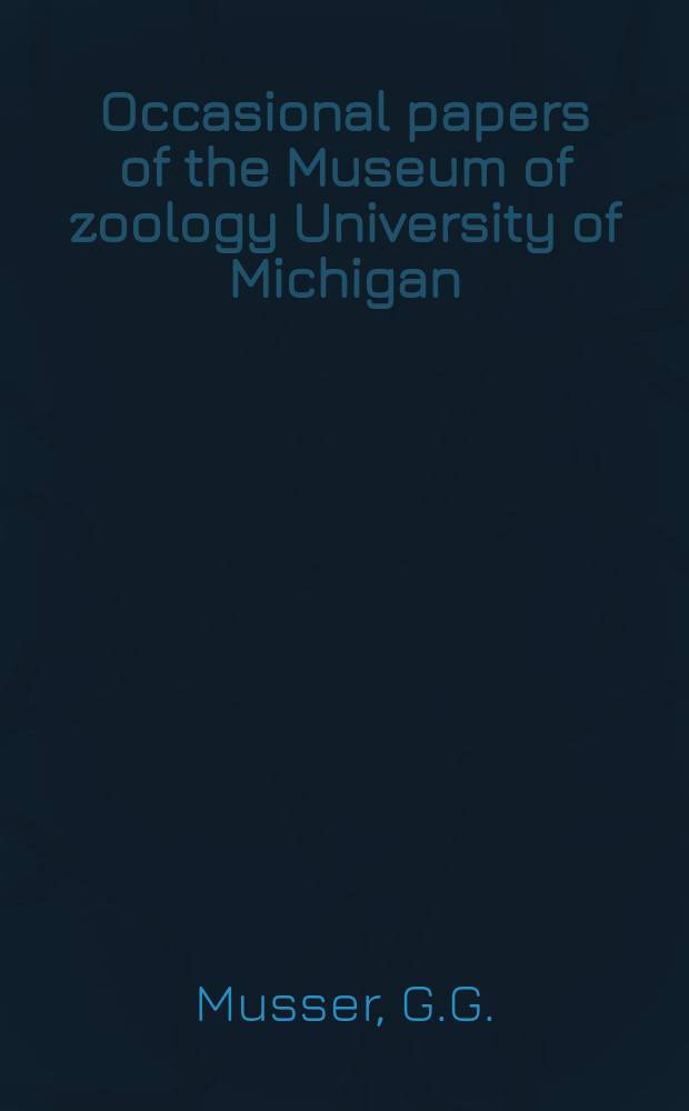 Occasional papers of the Museum of zoology University of Michigan : Notes on geographic distribution, habitat and taxonomy of some Mexican mammals