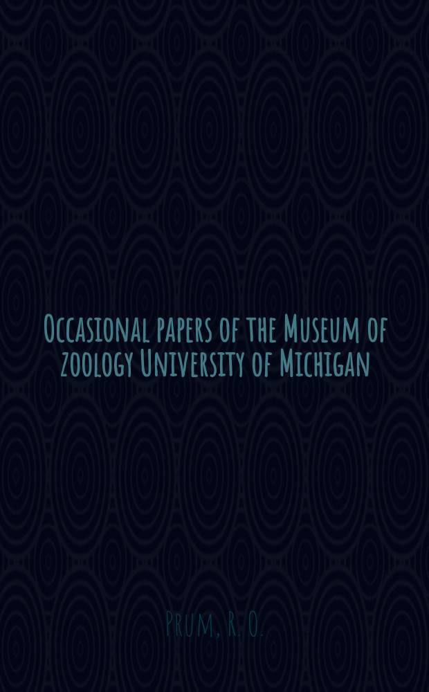 Occasional papers of the Museum of zoology University of Michigan : A test of the manakins (Pipridae)...