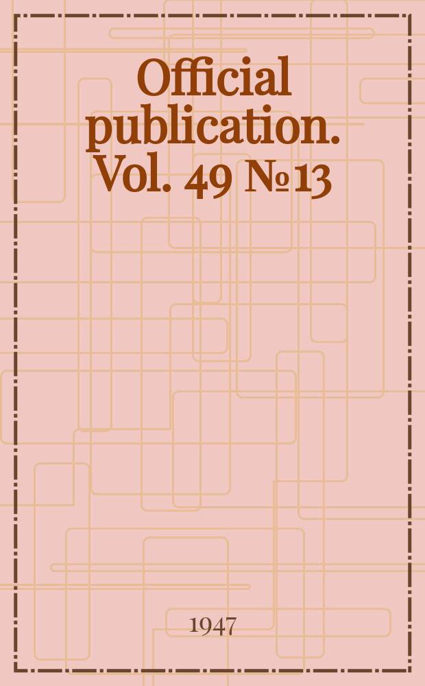 Official publication. Vol. 49 № 13