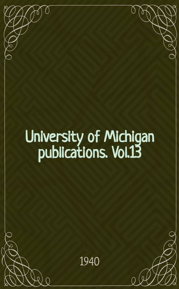 University of Michigan publications. Vol.13 : The Michigan constitutional conventions of 1835 - 36