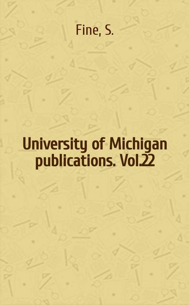 University of Michigan publications. Vol.22 : Laissez faire and the general-welfare state