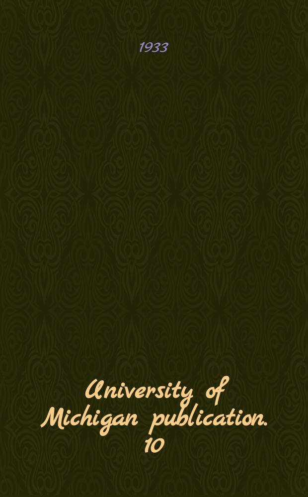 University of Michigan publication. 10 : Essays and studies in English and comparative literature