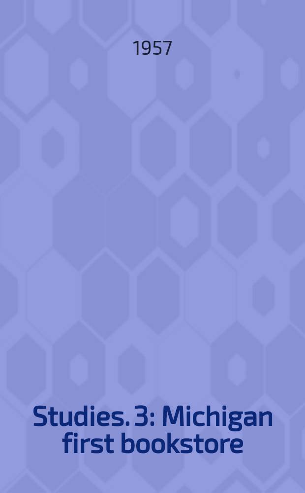 Studies. 3 : Michigan first bookstore