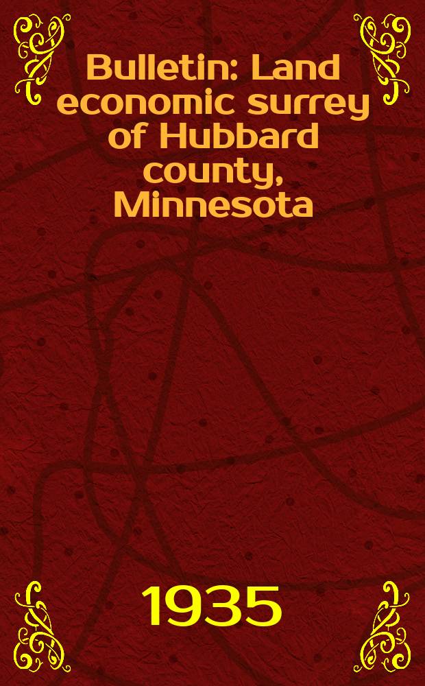 Bulletin : Land economic surrey of Hubbard county, Minnesota