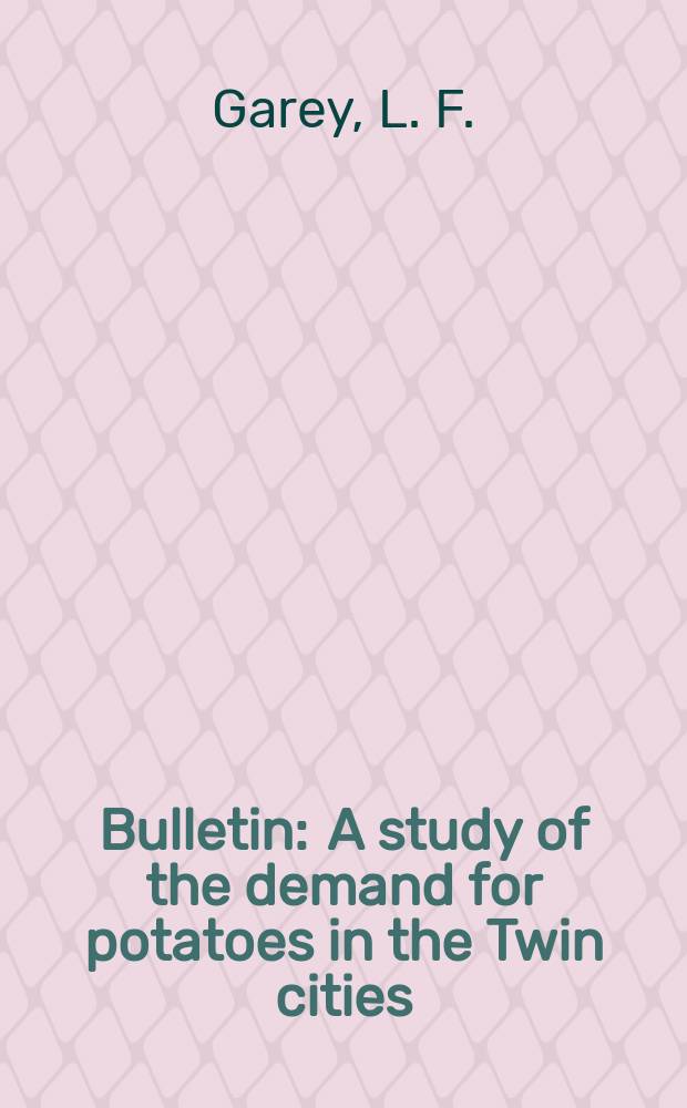 Bulletin : A study of the demand for potatoes in the Twin cities