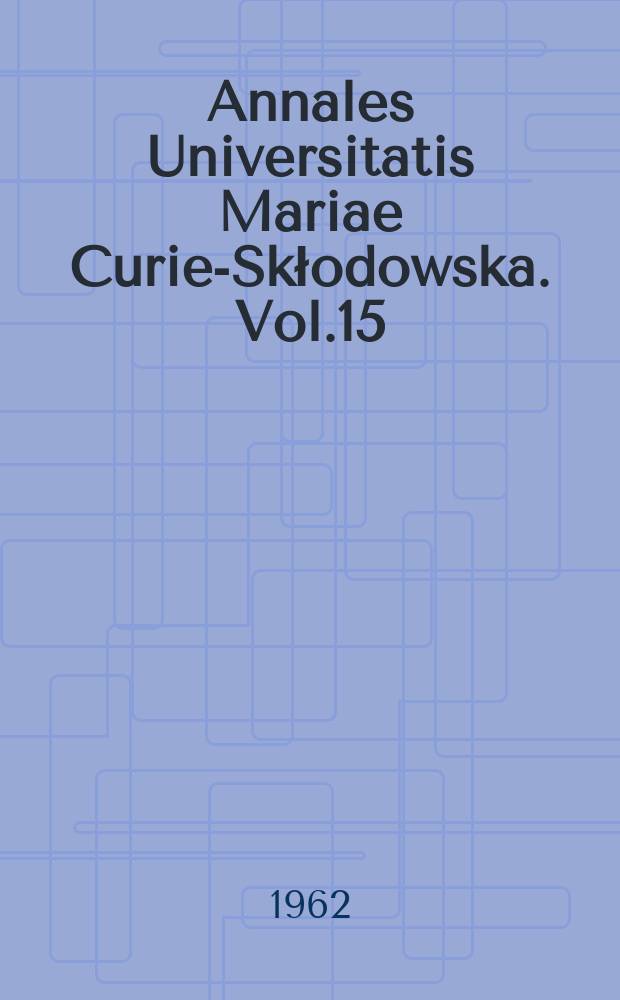 Annales Universitatis Mariae Curie-Skłodowska. Vol.15 : 1960