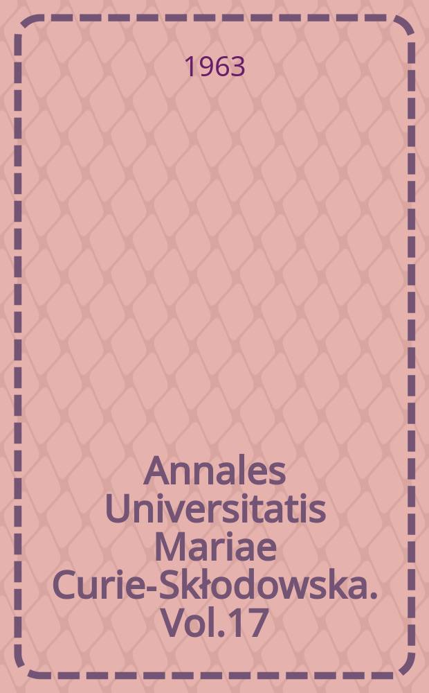 Annales Universitatis Mariae Curie-Skłodowska. Vol.17 : 1962