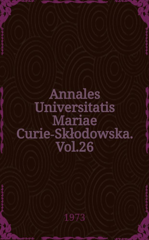 Annales Universitatis Mariae Curie-Skłodowska. Vol.26 : 1971