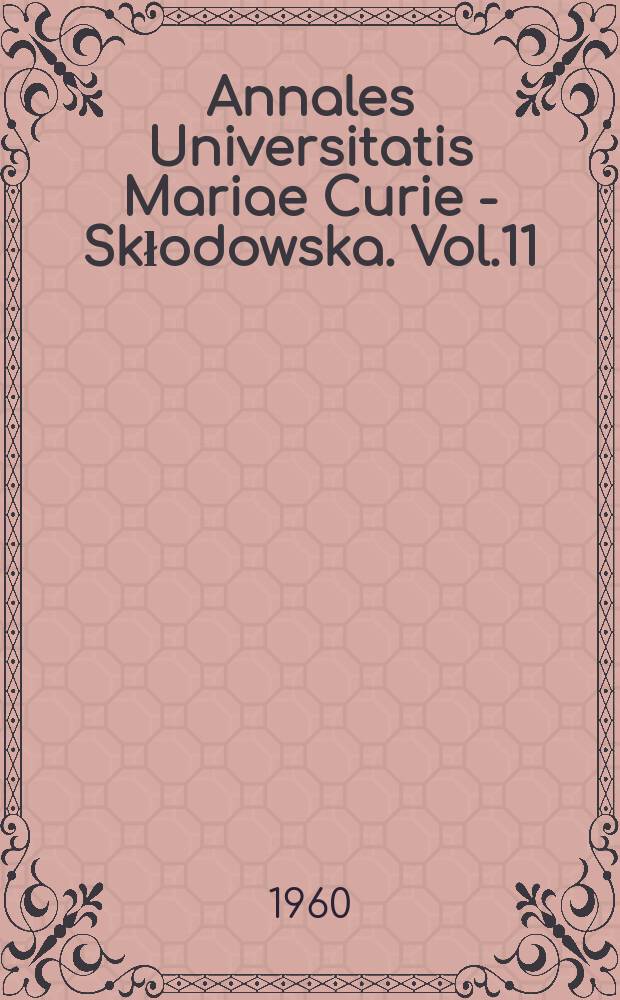 Annales Universitatis Mariae Curie - Skłodowska. Vol.11 : 1956