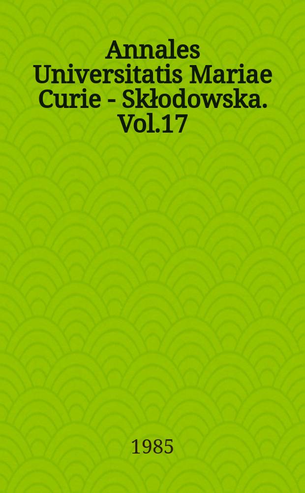 Annales Universitatis Mariae Curie - Skłodowska. Vol.17 : 1983