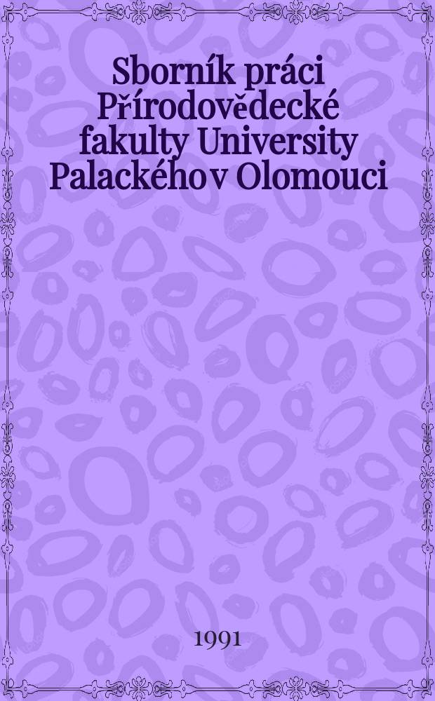 Sborník práci Přírodovědecké fakulty University Palackého v Olomouci