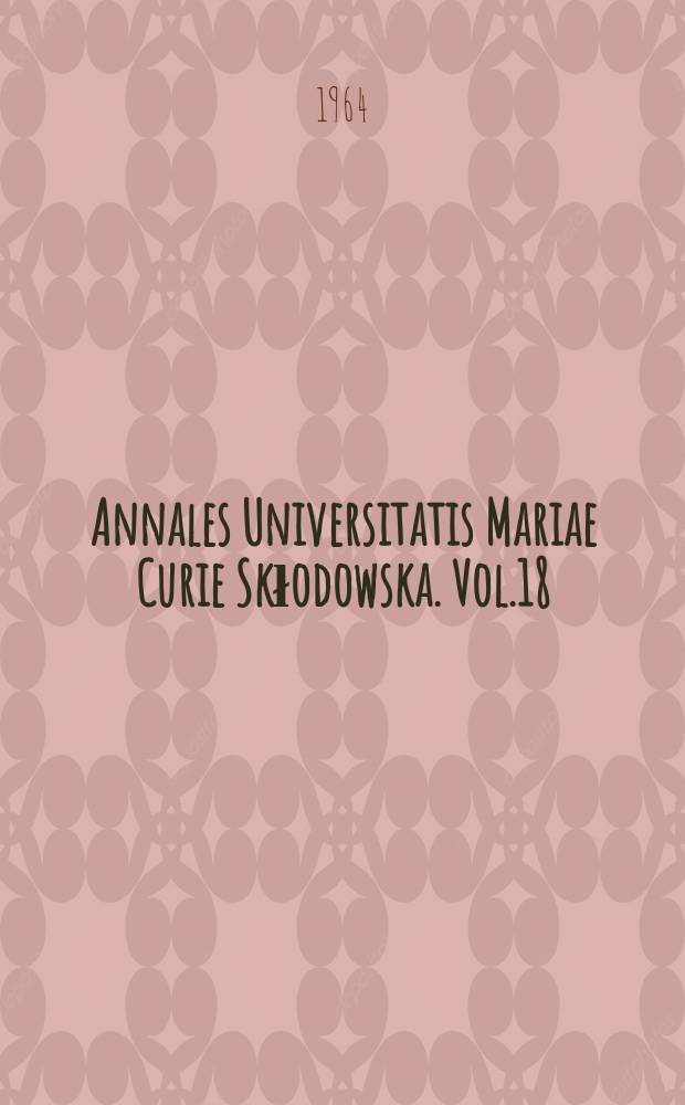 Annales Universitatis Mariae Curie Skłodowska. Vol.18 : 1963