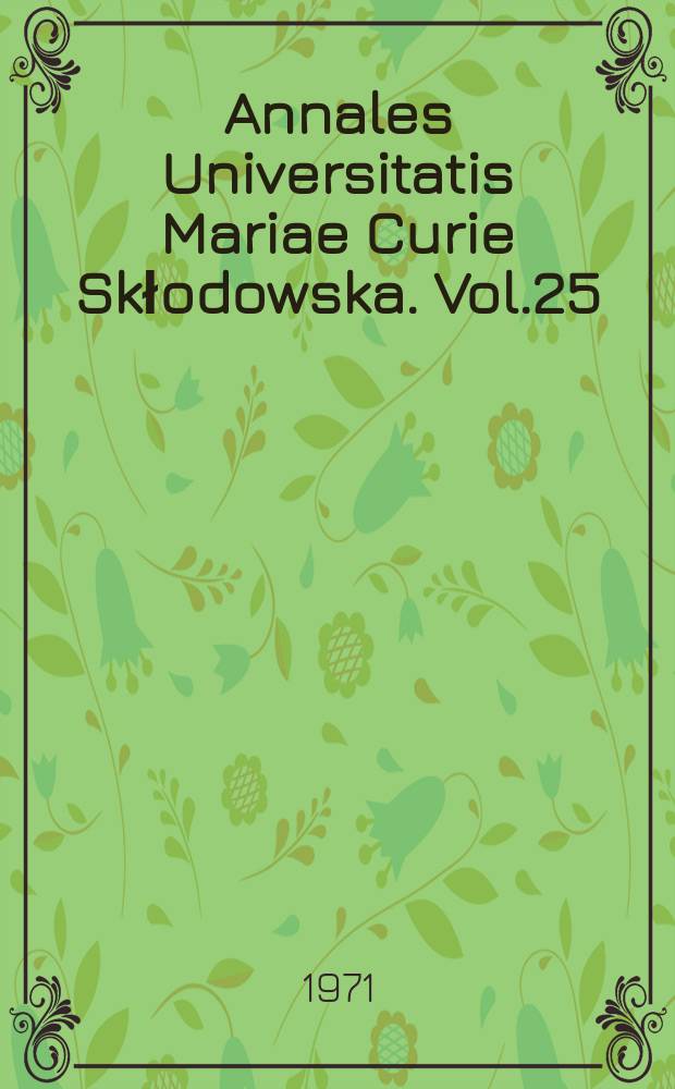 Annales Universitatis Mariae Curie Skłodowska. Vol.25 : 1970