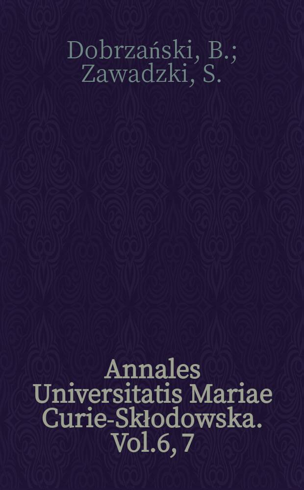 Annales Universitatis Mariae Curie-Skłodowska. Vol.6, 7 : Gleby Zakładu Naukowo - Doświadczalnego Felin