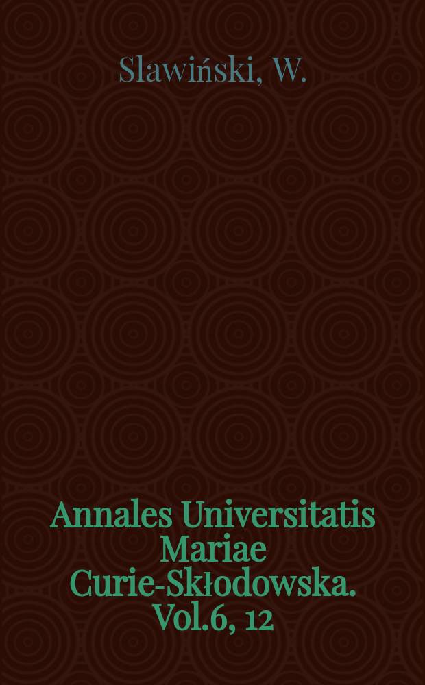 Annales Universitatis Mariae Curie-Skłodowska. Vol.6, 12 : Zespoły kserotermiczne okolic Kazimierza nad Wisła