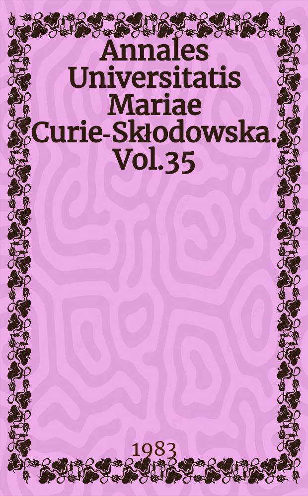 Annales Universitatis Mariae Curie-Skłodowska. Vol.35/36 : 1980/1981
