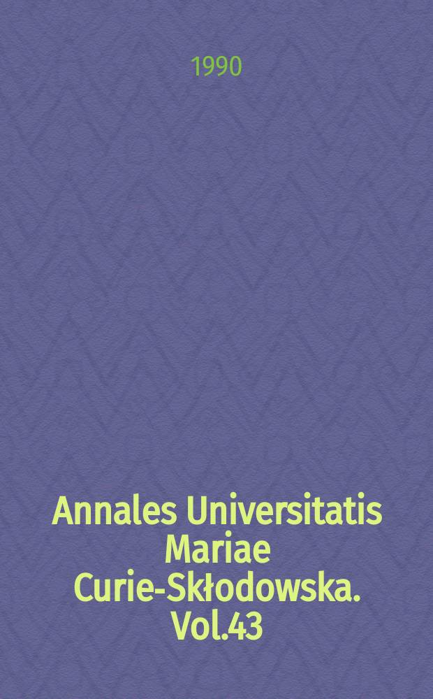 Annales Universitatis Mariae Curie-Skłodowska. Vol.43 : 1988