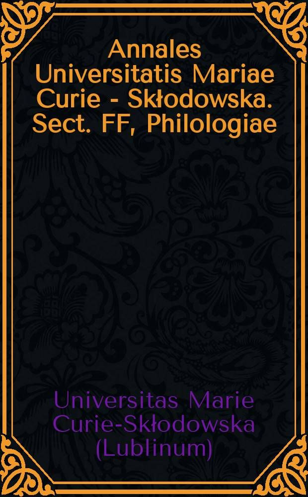 Annales Universitatis Mariae Curie - Skłodowska. Sect. FF, Philologiae
