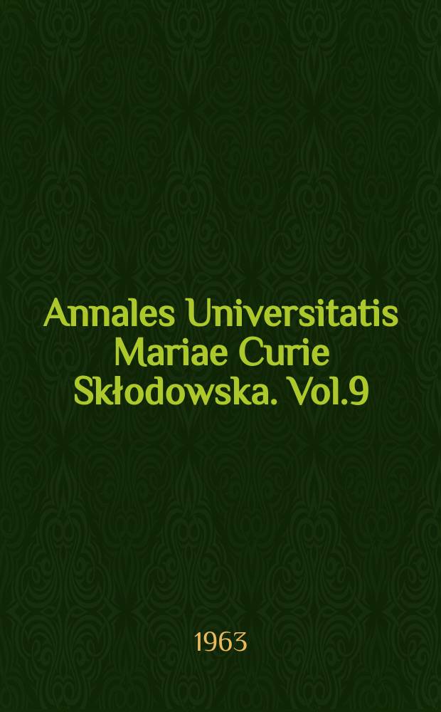 Annales Universitatis Mariae Curie Skłodowska. Vol.9 : 1962