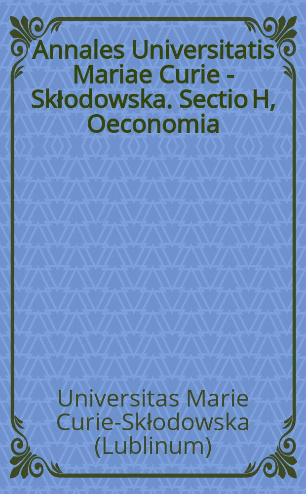 Annales Universitatis Mariae Curie - Skłodowska. Sectio H, Oeconomia