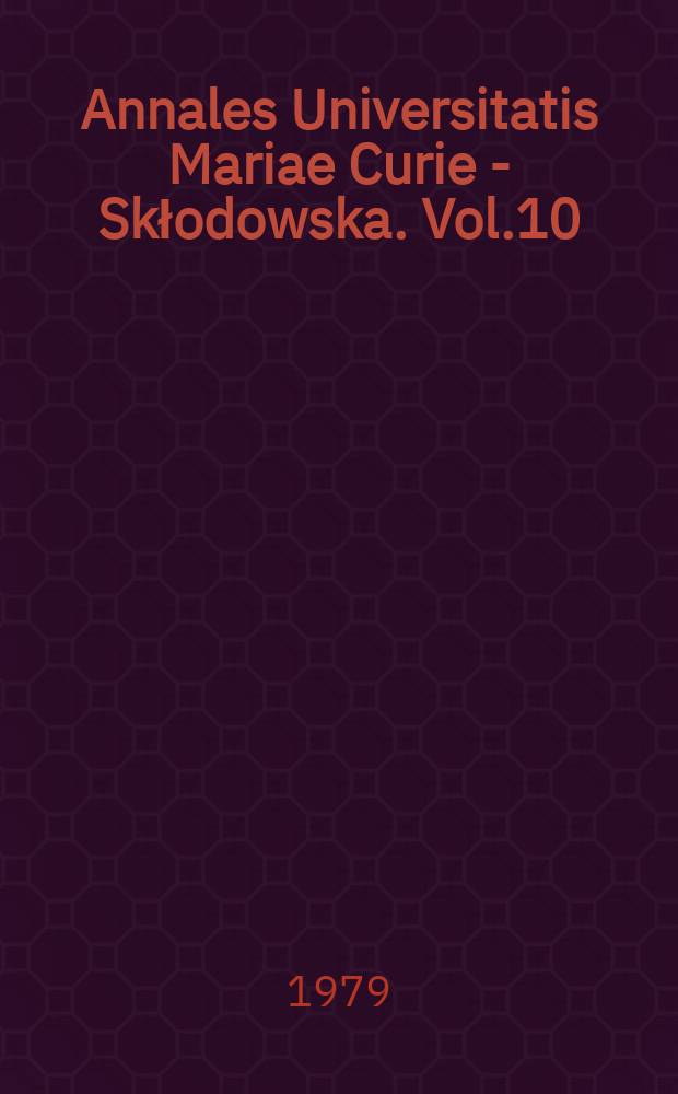 Annales Universitatis Mariae Curie - Skłodowska. Vol.10 : 1976