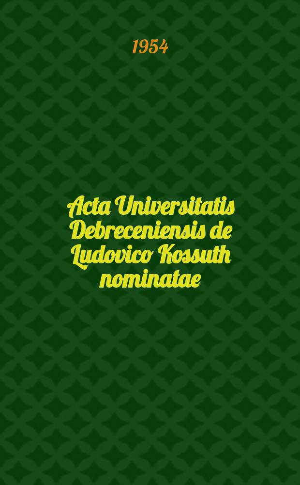 Acta Universitatis Debreceniensis de Ludovico Kossuth nominatae