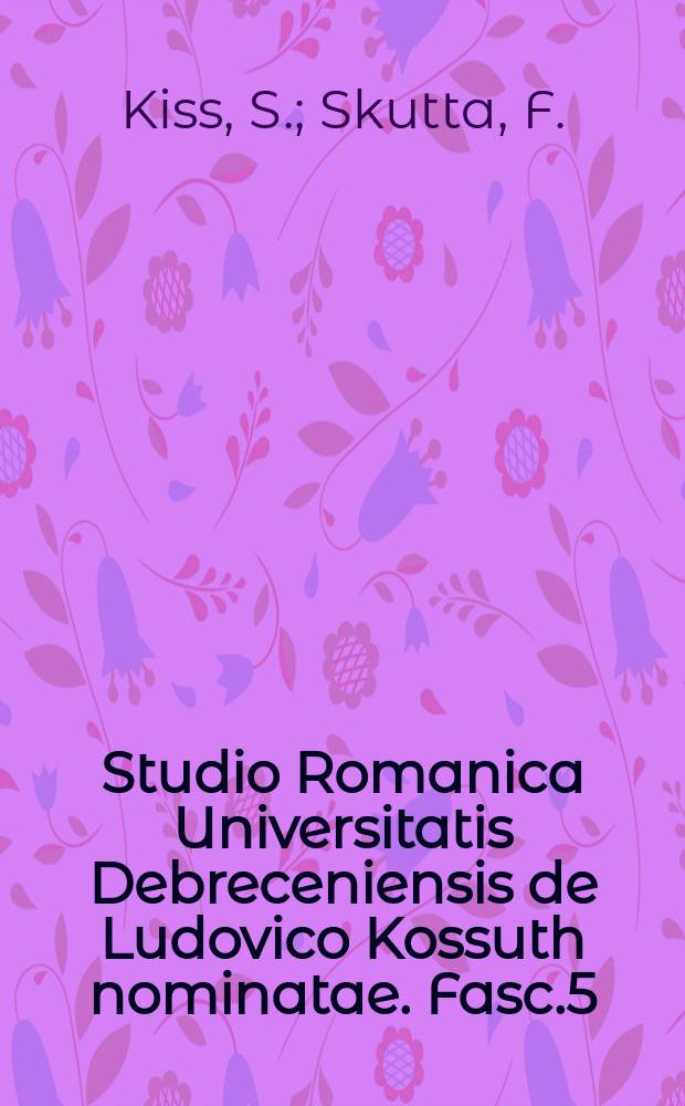 Studio Romanica Universitatis Debreceniensis de Ludovico Kossuth nominatae. Fasc.5 : Analyse grammaticale...