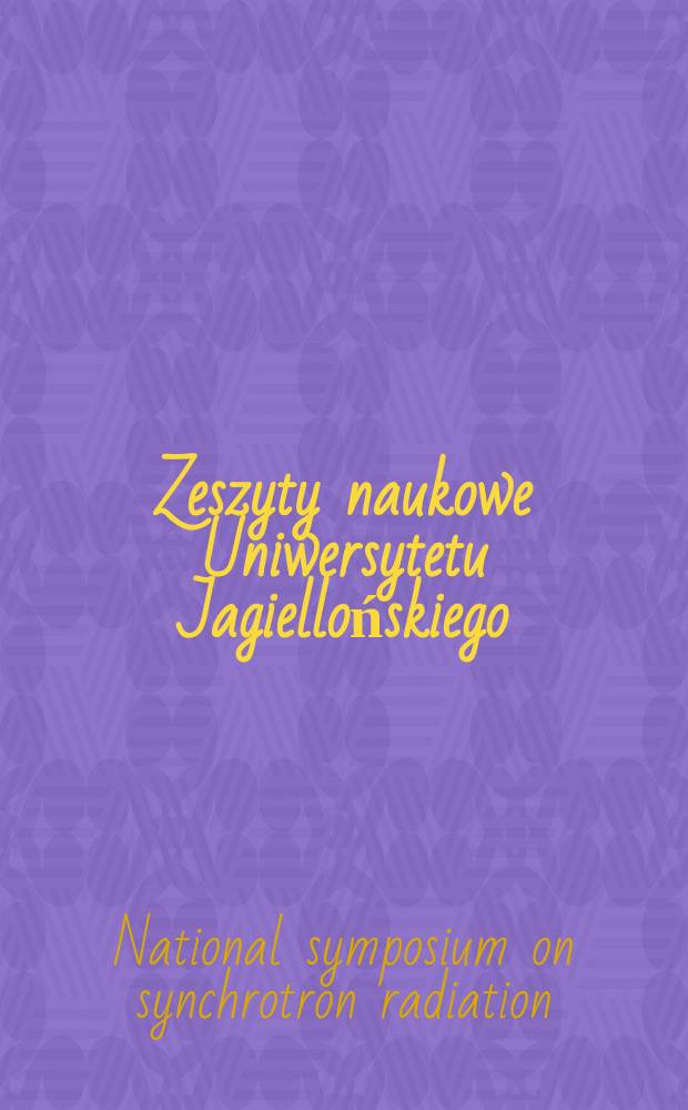 Zeszyty naukowe Uniwersytetu Jagiellońskiego : 2nd National symposium on synchrotron radiation...