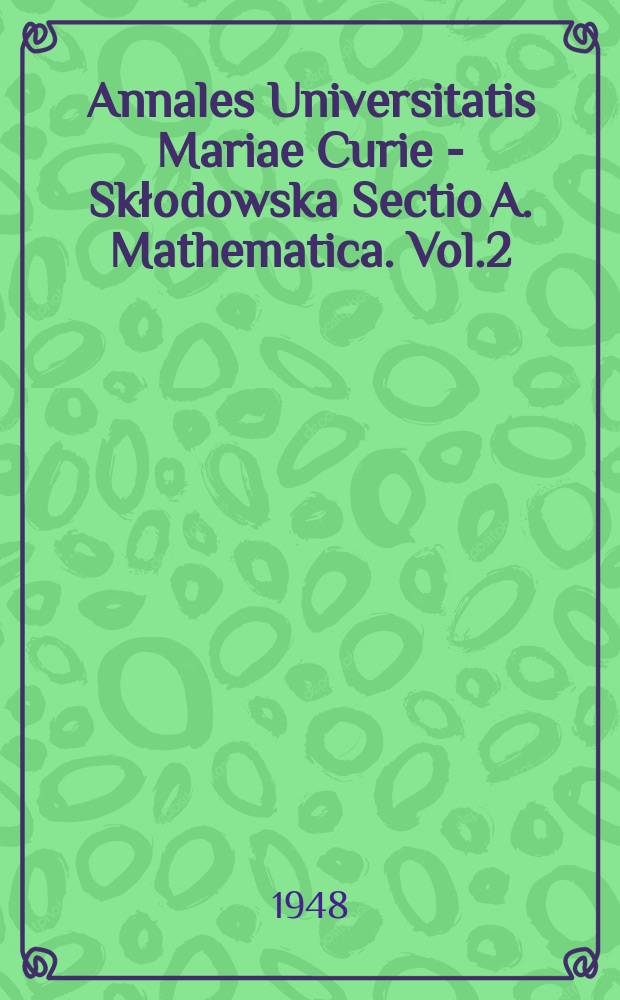 Annales Universitatis Mariae Curie - Skłodowska Sectio A. Mathematica. Vol.2 : 1947