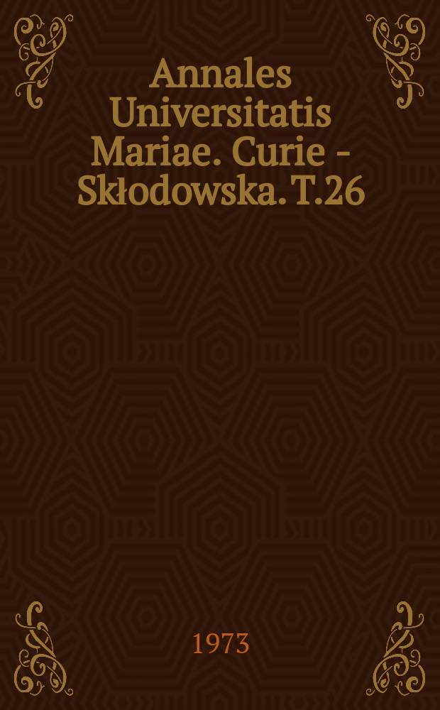 Annales Universitatis Mariae. Curie - Skłodowska. T.26/27 : 1971/1972