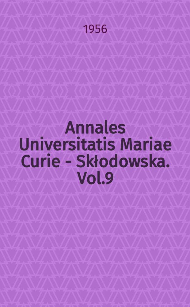 Annales Universitatis Mariae Curie - Skłodowska. Vol.9 : 1954